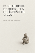 Faire le deuil de quelqu'un qui est encore vivant — Ce Soir